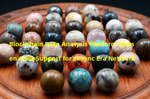 Blockchain Data Analysis Platform Nansen Adds Support for zkSync Era Network