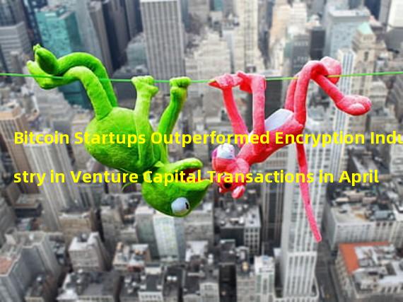 Bitcoin Startups Outperformed Encryption Industry in Venture Capital Transactions in April 2021