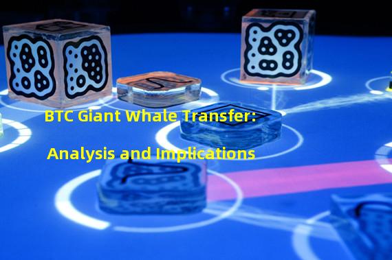 BTC Giant Whale Transfer: Analysis and Implications 