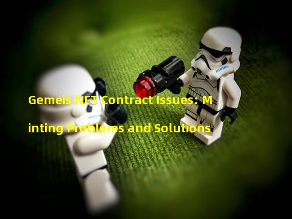 Gemeis NFT Contract Issues: Minting Problems and Solutions