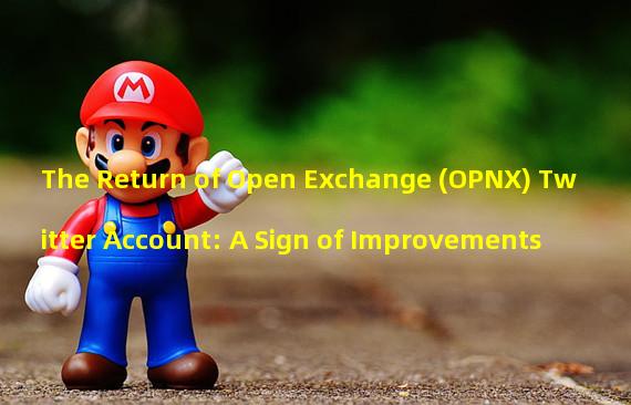 The Return of Open Exchange (OPNX) Twitter Account: A Sign of Improvements