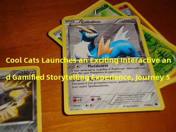 Cool Cats Launches an Exciting Interactive and Gamified Storytelling Experience, Journey 5