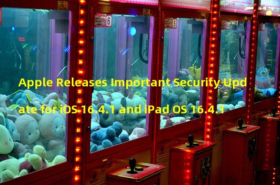 Apple Releases Important Security Update for iOS 16.4.1 and iPad OS 16.4.1