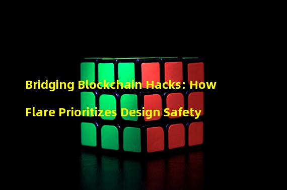 Bridging Blockchain Hacks: How Flare Prioritizes Design Safety