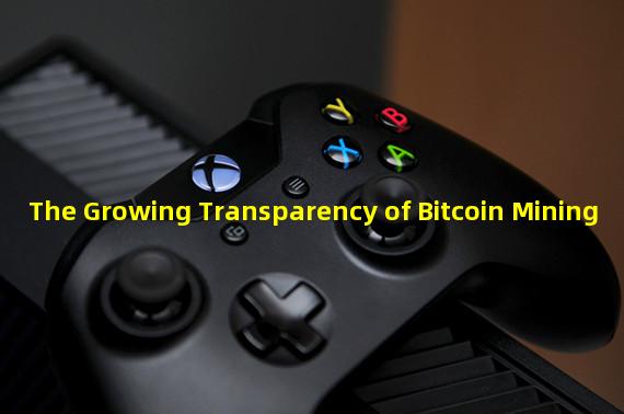 The Growing Transparency of Bitcoin Mining