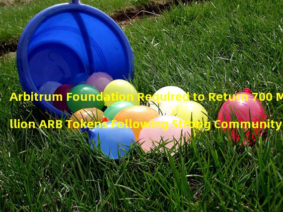 Arbitrum Foundation Required to Return 700 Million ARB Tokens Following Strong Community Opposition