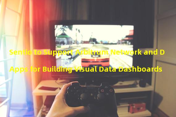 Sentio to Support Arbitrum Network and DApps for Building Visual Data Dashboards