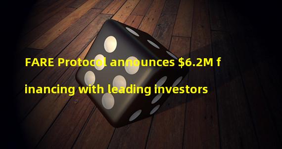 FARE Protocol announces $6.2M financing with leading investors