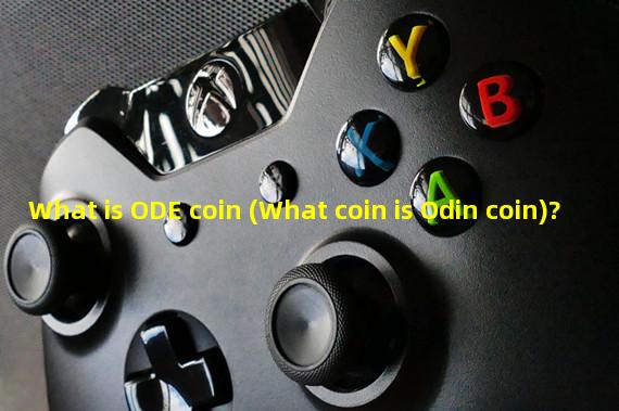 What is ODE coin (What coin is Odin coin)?