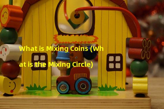 What is Mixing Coins (What is the Mixing Circle)