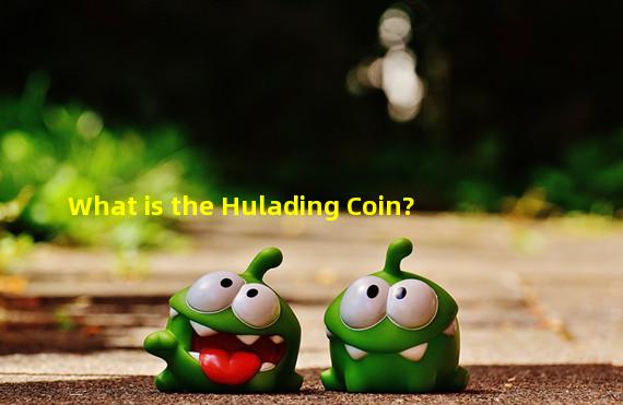 What is the Hulading Coin?