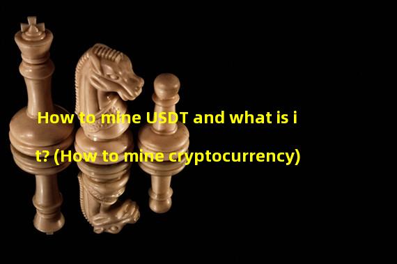 How to mine USDT and what is it? (How to mine cryptocurrency)