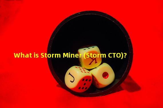 What is Storm Miner (Storm CTO)?