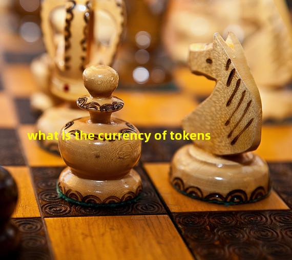 what is the currency of tokens