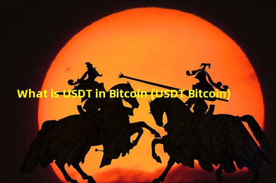 What is USDT in Bitcoin (USDT Bitcoin)