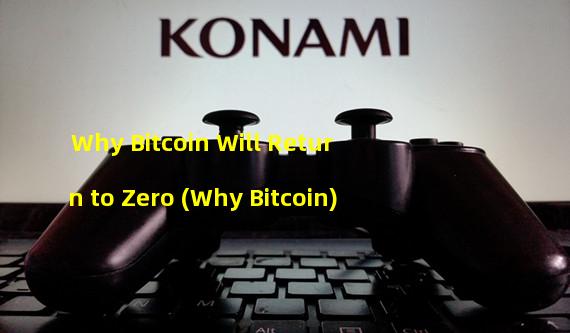 Why Bitcoin Will Return to Zero (Why Bitcoin)
