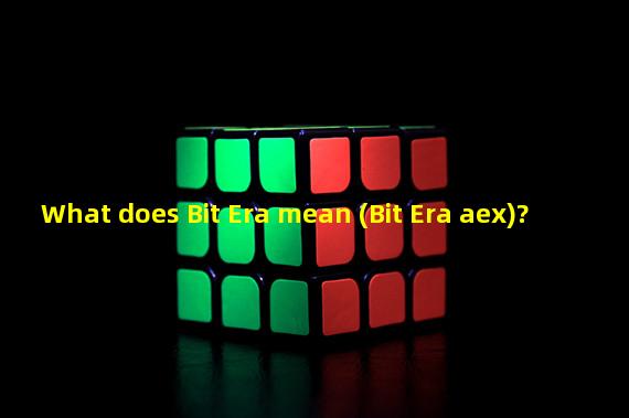 What does Bit Era mean (Bit Era aex)?