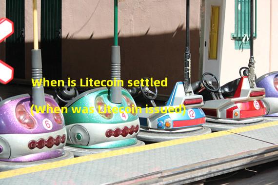 When is Litecoin settled (When was Litecoin issued)