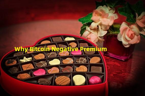 Why Bitcoin Negative Premium