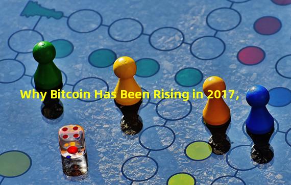 Why Bitcoin Has Been Rising in 2017