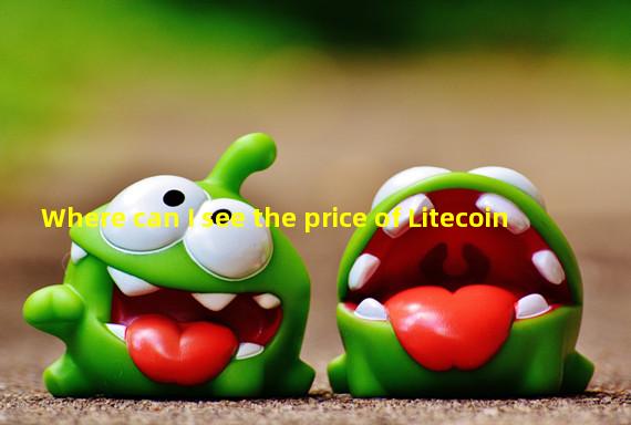 Where can I see the price of Litecoin
