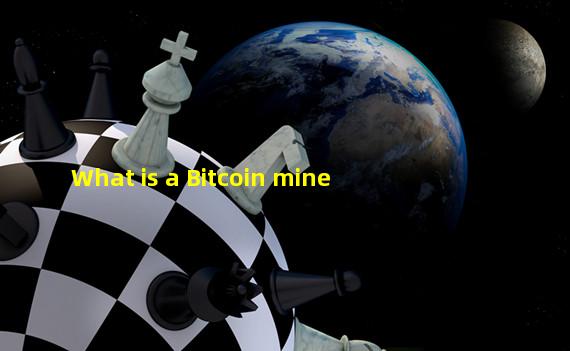 What is a Bitcoin mine