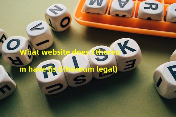 What website does Ethereum have (is Ethereum legal)