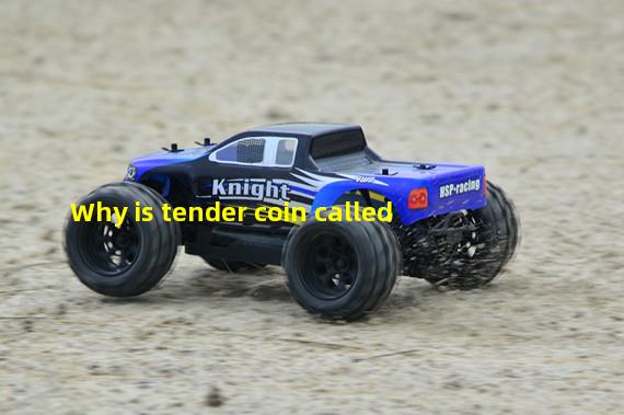 Why is tender coin called