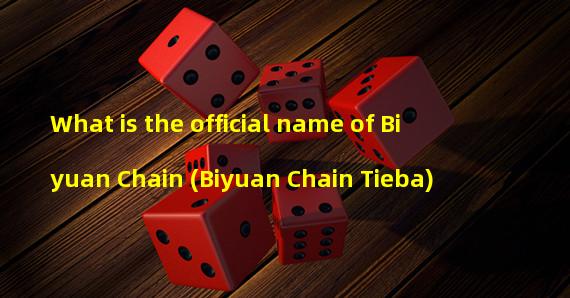 What is the official name of Biyuan Chain (Biyuan Chain Tieba)