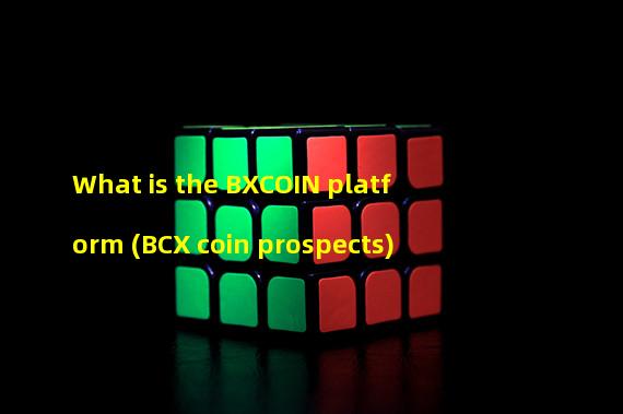 What is the BXCOIN platform (BCX coin prospects)