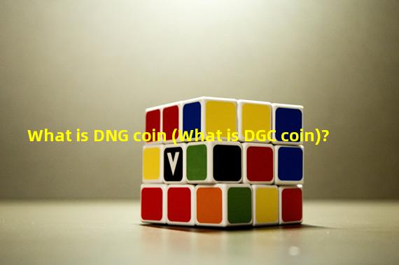 What is DNG coin (What is DGC coin)?