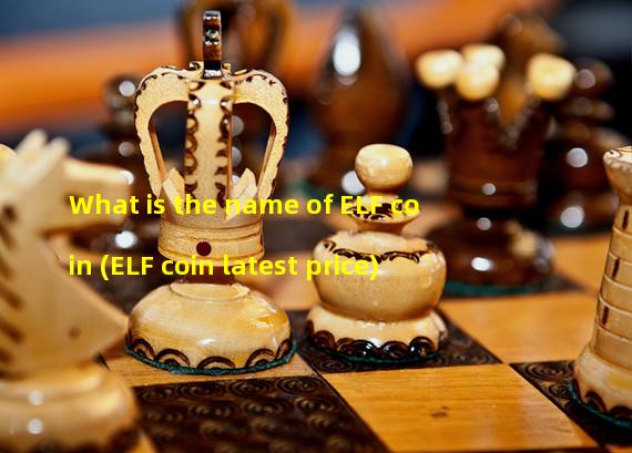 What is the name of ELF coin (ELF coin latest price)