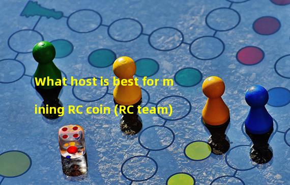 What host is best for mining RC coin (RC team)