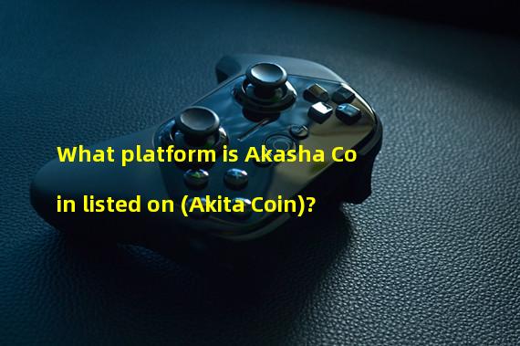 What platform is Akasha Coin listed on (Akita Coin)? 