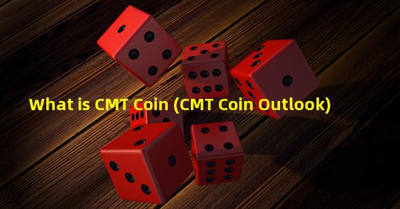 What is CMT Coin (CMT Coin Outlook)