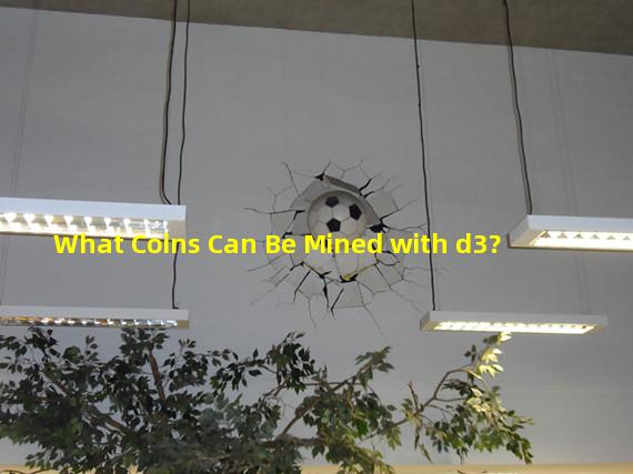 What Coins Can Be Mined with d3?