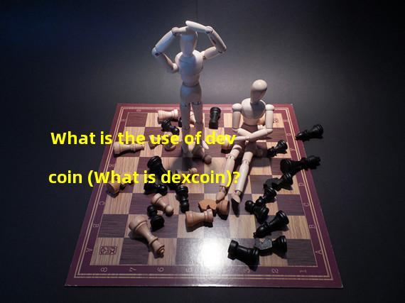 What is the use of devcoin (What is dexcoin)?