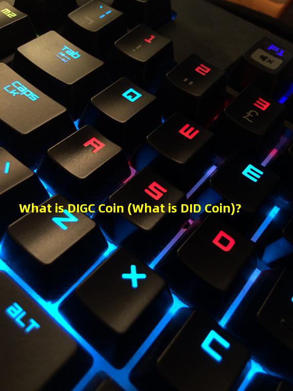 What is DIGC Coin (What is DID Coin)?