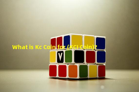 What is Kc Coin for (KCI Coin)?