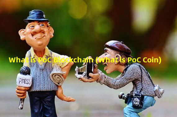 What is PoC Blockchain (What is PoC Coin)