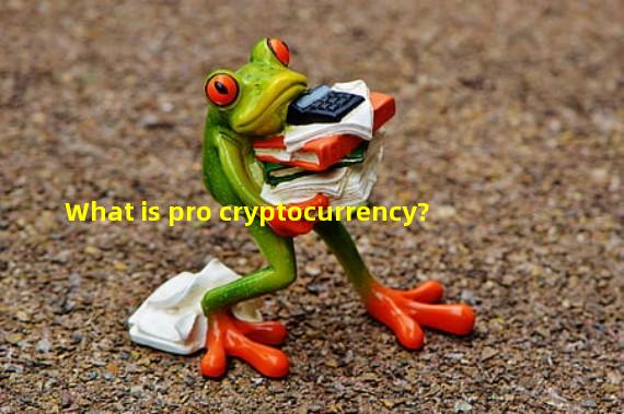 What is pro cryptocurrency?