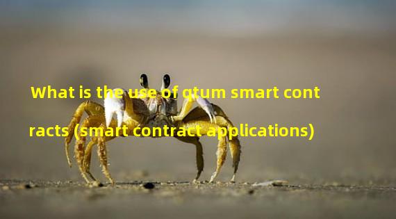 What is the use of qtum smart contracts (smart contract applications)