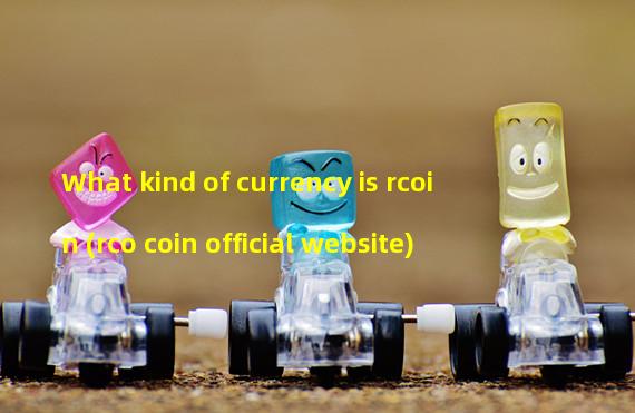 What kind of currency is rcoin (rco coin official website)