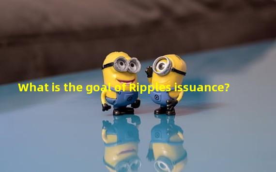 What is the goal of Ripples issuance?
