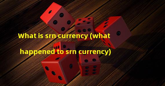 What is srn currency (what happened to srn currency)