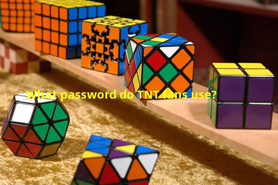 What password do TNT fans use?