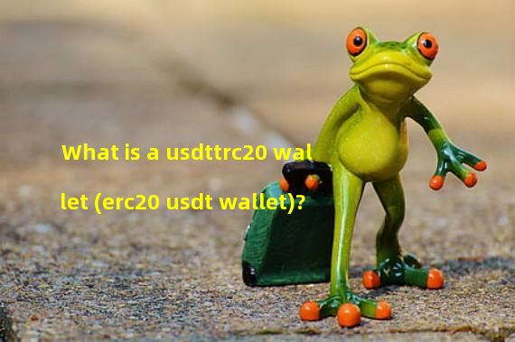 What is a usdttrc20 wallet (erc20 usdt wallet)?