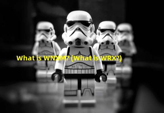 What is WNXM? (What is WRX?)