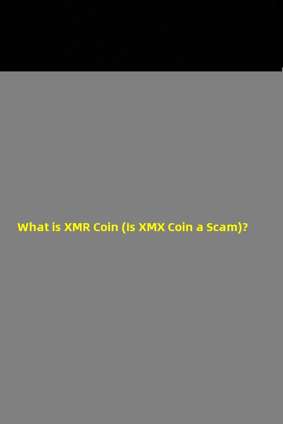 What is XMR Coin (Is XMX Coin a Scam)?